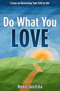 Do What You Love: Essays on Uncovering Your Path in Life
