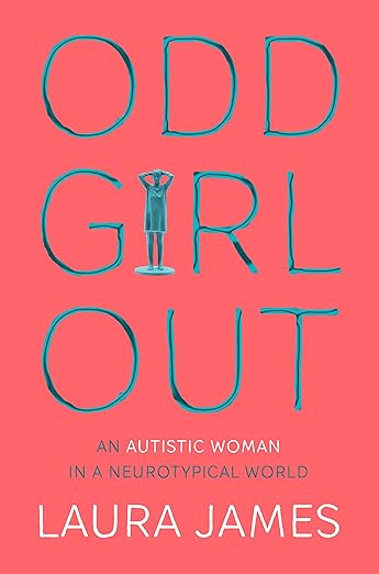 Odd Girl Out: An Autistic Woman in a Neurotypical World