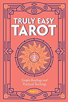 Truly Easy Tarot: Simple Readings and Practical Teachings