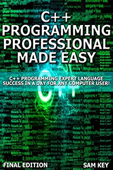 C   Programming Professional Made Easy: Expert C   Programming Language Success in a Day for Any Computer User! (C Programming, C  programming, C   programming ... Developers, Coding, CSS, Java, PHP)