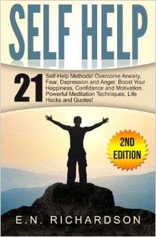 Self Help: 21 Techniques to Overcome Fear & Anxiety. Boost Your Self-Esteem! (Social Anxiety, Mindset, Positive Thinking, Personal Growth, Emotional Intelligence)