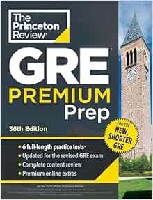 Princeton Review GRE Premium Prep, 36th Edition: 6 Practice Tests   Review & Techniques   Online Tools (Graduate School Test Preparation)