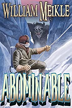 Abominable: A Creature Feature (The William Meikle Chapbook Collection 20)