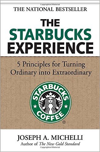 The Starbucks Experience: 5 Principles for Turning Ordinary Into Extraordinary