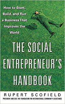 The Social Entrepreneur's Handbook: How to Start, Build, and Run a Business That Improves the World