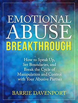 Emotional Abuse Breakthrough: How to Speak Up, Set Boundaries, and Break the Cycle of Manipulation and Control with Your Abusive Partner