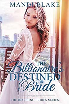 The Billionaire's Destined Bride: A Sweet Christian Romance (The Blushing Bride Series Book 8)