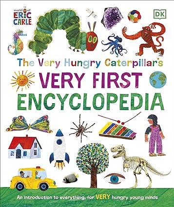 The Very Hungry Caterpillar's Very First Encyclopedia: An Introduction to Everything, for VERY Hungry Young Minds