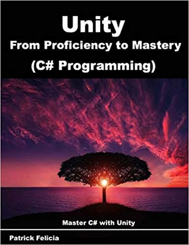 Unity from Proficiency to Mastery (C# Programming): Master C# with Unity