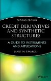 Credit Derivatives and Synthetic Structures A Guide to Instruments and Applications 2nd Edition