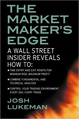 The Market Maker's Edge:  A Wall Street Insider Reveals How to:  Time Entry and Exit Points for Minimum Risk, Maximum Profit; Combine Fundamental and ... Trading Environment Every Day, Every Trade