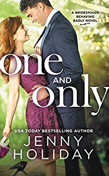 One and Only (Bridesmaids Behaving Badly Book 1)