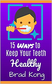 15 Ways to Keep Your Teeth Healthy: Ultimate Home Remedies Before Visiting the Dentist (UnBrokable*)