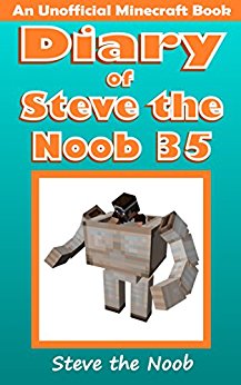 Diary of Steve the Noob 35 (An Unofficial Minecraft Book) (Diary of Steve the Noob Collection)