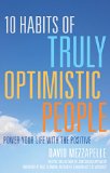 10 Habits of Truly Optimistic People Power Your Life with the Positive Contagious Optimism Book