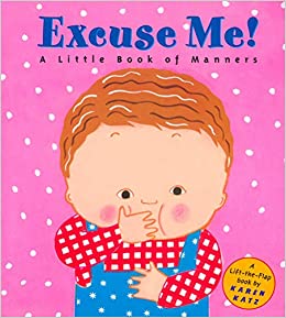 Excuse Me: A Little Book of Manners (Lift-the-Flap Book)