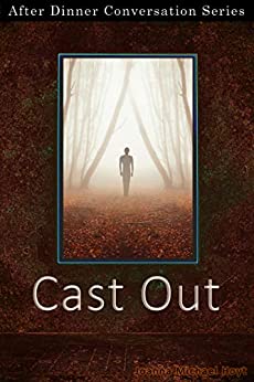 Cast Out: After Dinner Conversation Short Story Series