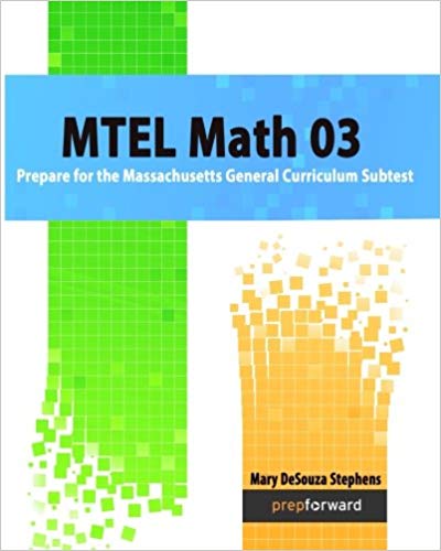 MTEL Math 03: Prepare for the Massachusetts General Curriculum Subtest