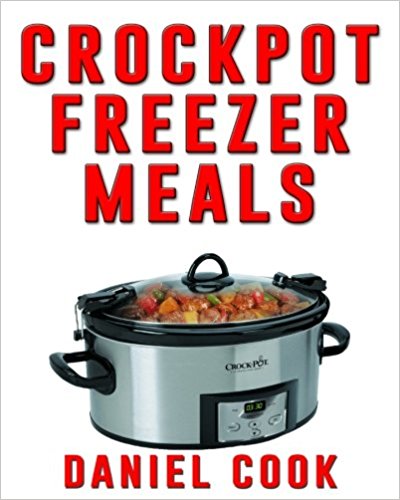 Crockpot Freezer Meals - 2nd Edition: 110 Delicious Crockpot Freezer Meals (Crockpot Meals)