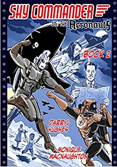 Sky Commander vs The Aeronauts: Book Two (Graphic Novel. An exciting WW2 pulp action adventure thriller books)