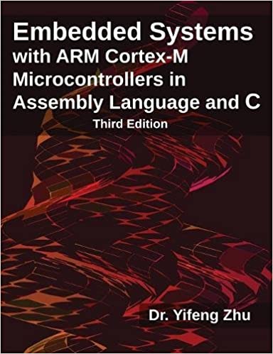 Embedded Systems with ARM Cortex-M Microcontrollers in Assembly Language and C: Third Edition