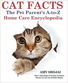 CAT FACTS: THE PET PARENTS A-to-Z HOME CARE ENCYCLOPEDIA: Kitten to Adult, Disease & Prevention, Cat Behavior Veterinary Care, First Aid, Holistic Medicine