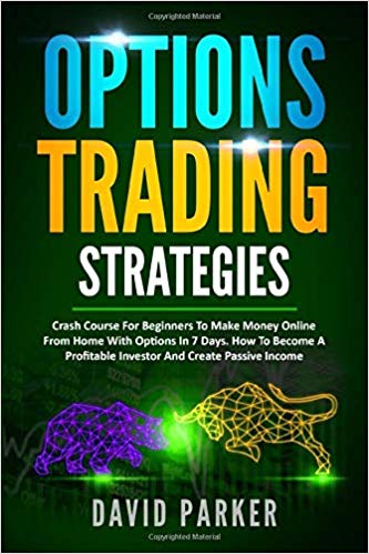 OPTIONS TRADING STRATEGIES: Simplified Strategies To Create A Passive Income On Options. Tips And Tricks On Stock Market, Day Trading, Money Management And Trading Psychology.