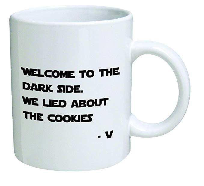 Funny, Welcome to the dark side. We lied about the cookies. Vader, Starwars - 11 OZ Coffee Mug - Funny Inspirational and sarcasm - By A Mug To Keep TM
