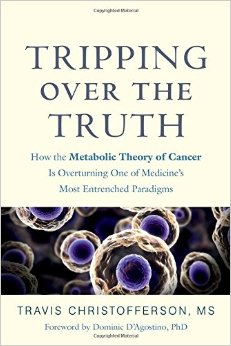 Tripping over the Truth: How the Metabolic Theory of Cancer Is Overturning One of Medicine's Most Entrenched Paradigms