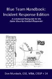 Blue Team Handbook Incident Response Edition A condensed field guide for the Cyber Security Incident Responder