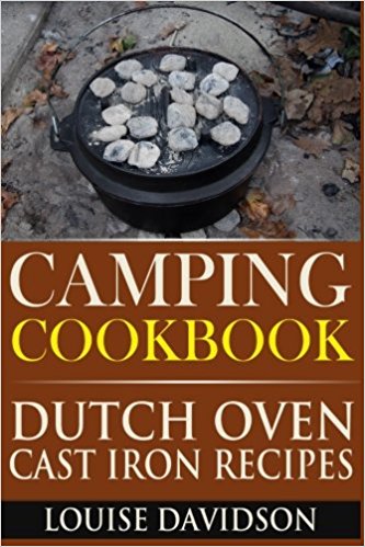 Camping Cookbook: Dutch Oven Cast Iron Recipes (Volume 3)