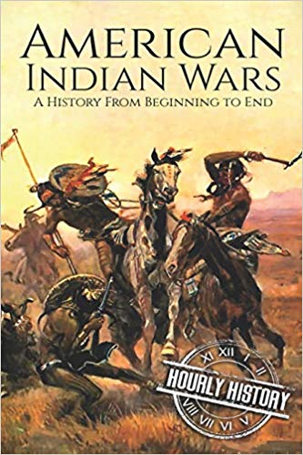 American Indian Wars: A History From Beginning to End