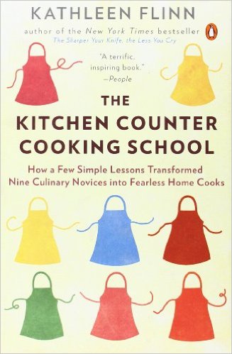 The Kitchen Counter Cooking School How a Few Simple Lessons Transformed Nine Culinary Novices into Fearless Home Co oks