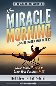 The Miracle Morning for Network Marketers: Grow Yourself FIRST to Grow Your Business FAST (The Miracle Morning Book Series)