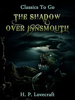 The Shadow Over Innsmouth (Classics To Go)