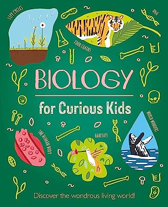 Biology for Curious Kids: Discover the Wondrous Living World! (Curious Kids, 1)