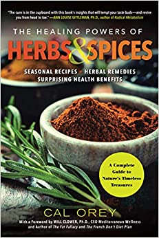 The Healing Powers of Herbs and Spices: A Complete Guide to Natures Timeless Treasures