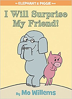 I Will Surprise My Friend! (An Elephant and Piggie Book)