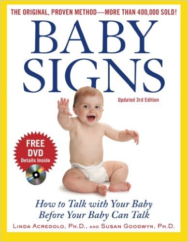 Baby Signs: How to Talk with Your Baby Before Your Baby Can Talk, Third Edition