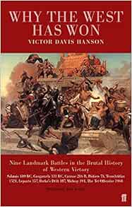 Why the West Has Won : Carnage and Culture from Salamis to Vietnam