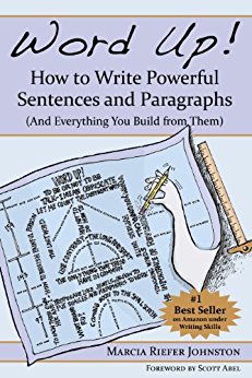 Word Up! How to Write Powerful Sentences and Paragraphs (And Everything You Build from Them)