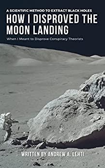 How I Disproved the Moon Landing: When I Meant to Disprove Conspiracy Theorists