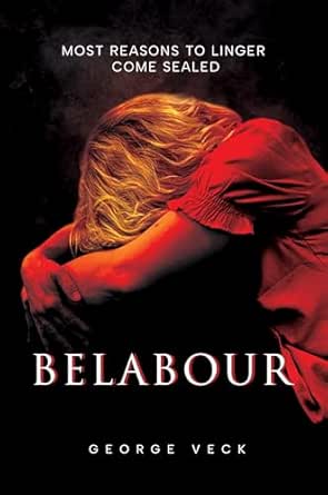 Belabour: A Psychological Domestic Thriller about a Corrupt Detective's Turbulent Marriage and Addiction