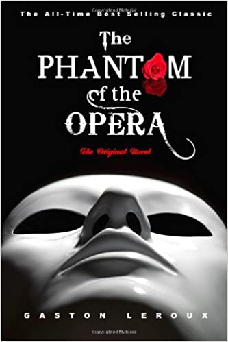 The Phantom of the Opera: The Original Novel