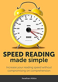 Speed Reading Made Simple: Essential Guide - The Simplest Way to Read Faster - Comprehend Better - Improving you Reading Skills and Finding a Key Idea