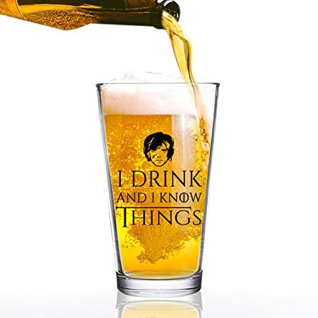 I Drink and I Know Things Beer Glass - 16 oz - Funny Novelty Beer Glass - Humorous Gift Present for Dad, Men, Friends, or Him- Made in USA - Inspired by Game of Thrones