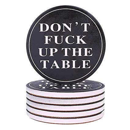 Coasters For Drinks Absorbent - DON'T FΛCK UP MY TABLE - Passive Aggressive Funny Coaster Set 6 Pack In Black With Cork Backing, Prevent Furniture from Dirty and Scratched