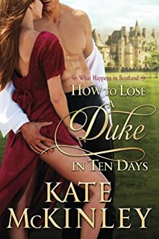 How to Lose A Duke in Ten Days (What Happens in Scotland Book 1)