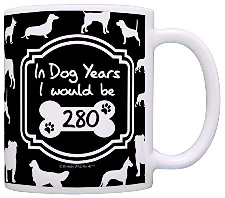 40th Birthday Gifts for All In Dog Years I Would Be 280 Dog Gag Gift Coffee Mug Tea Cup Black