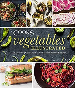 Vegetables Illustrated: An Inspiring Guide with 700  Kitchen-Tested Recipes